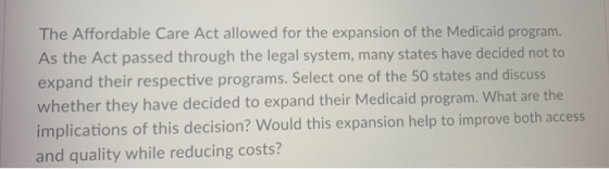 The Affordable Care Act allowed for the expansion of the Medicaid program. As the Act passed through the legal system, many s