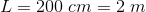 L = 200 cm = 2 m