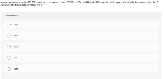 A project with an initial cost of $30,000 is expected to provide cash flows of $9,900, $11,100, $14,200, and $8,700 over the