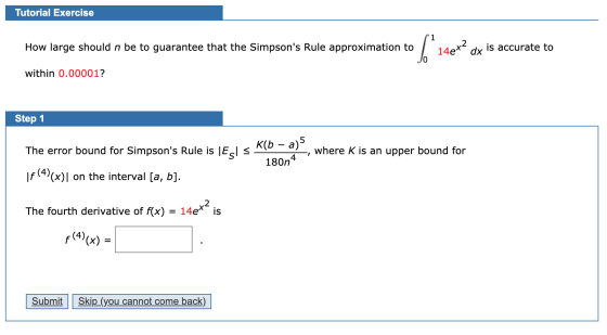 Tutorial Exercise How large should n be to guarantee that the Simpsons Rule approximation to Son 148x2 qx is accurate to wit