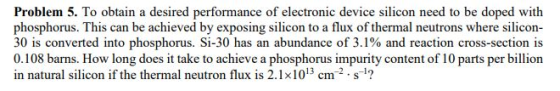 Problem 5. To obtain a desired performance of electronic device silicon need to be doped with s. This can be achieved by expo