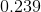 0.239