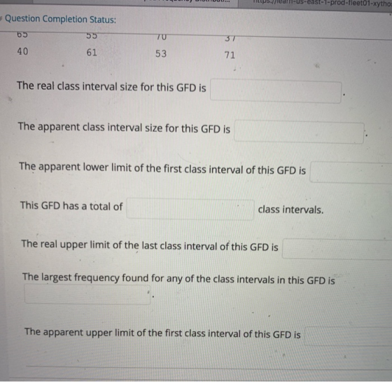 Hips://learn-us-east-1-prod-tleet01-xytho Question Completion Status: 69 55 3T 40 61 53 The real class interval size for this