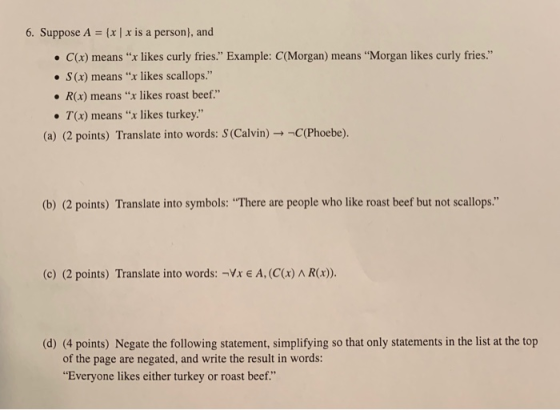 6. Suppose A = {x | x is a person), and ·E(x) means “x likes curly fries. Example: C(Morgan) means Morgan likes curly fries