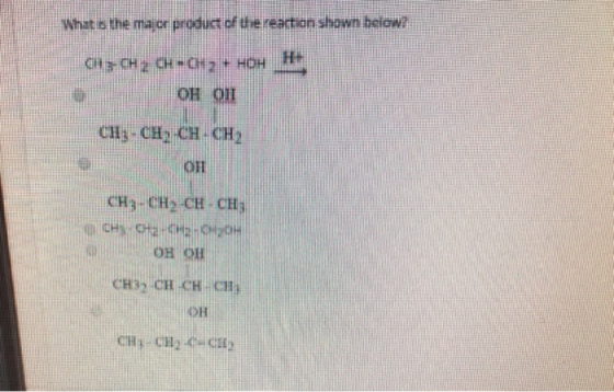 What is the major product of the reaction shown below? он сHz CH-CH2 + нон нь Он от сн; - сну сH - сну он CH3-CH2-CH - CH; w