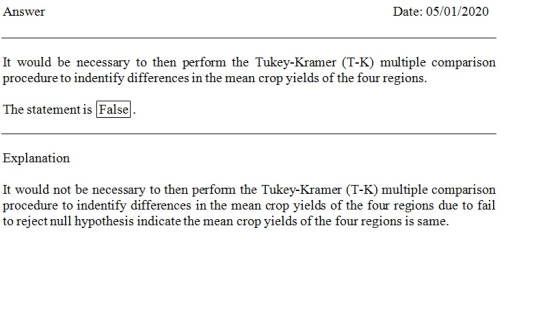 Answer Date: 05/01/2020 It would be necessary to then perform the Tukey-Kramer (T-K) multiple comparison procedure to indenti