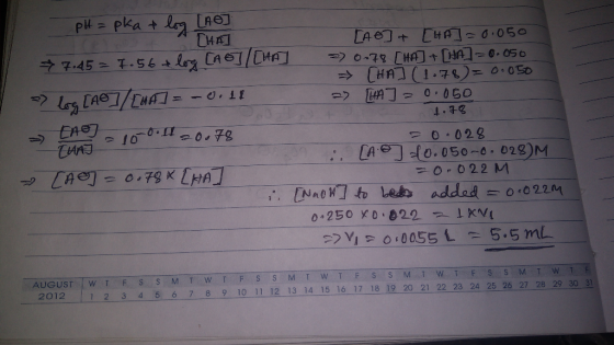 pH = pka & log [AOT CHAT 7.45 = 7.5 >> log [AC]/[HA] = -0.11 > -100.11 20.78 » [A] = 0.78* [HA] THAT [no] + [HA] = 0.050 2) 0