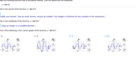 aph the following function over a two-period interval. Give the period and the amplitude. y=sin 6x hat is the period of the f