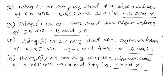 (a) using (i) we can say that the eigenvalues of 2A are 2.63) and 2.4 ie, 6 and 8 (6) Using ci) are can say that the eigen va
