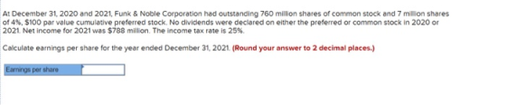 At December 31, 2020 and 2021, Funk & Noble Corporation had outstanding 760 million shares of common stock and 7 million shar