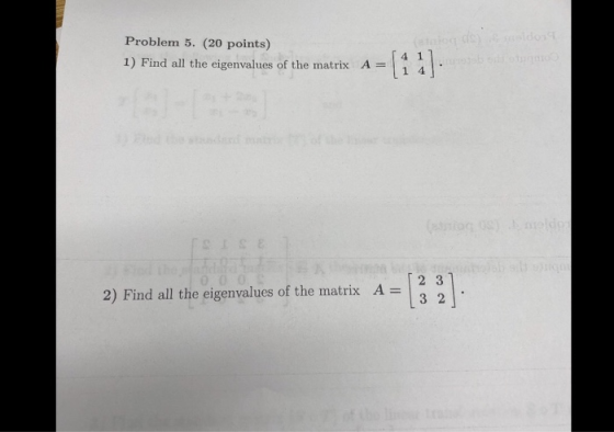 Problem 5. (20 points) 1) Find all the eigenvalues of the matrix A SE 1 2 31 2) Find all the eigenvalues of the matrix A = [3