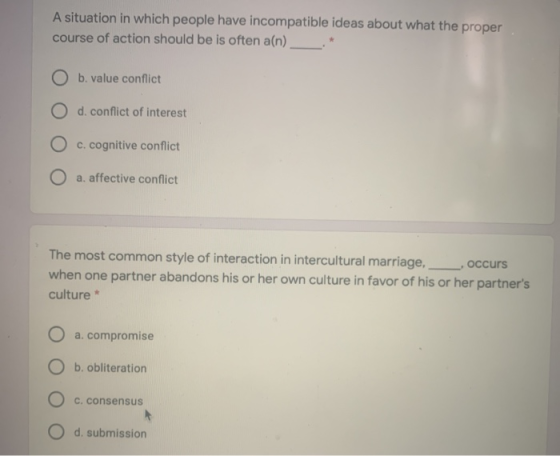 A situation in which people have incompatible ideas about what the proper course of action should be is often a(n) O b.value