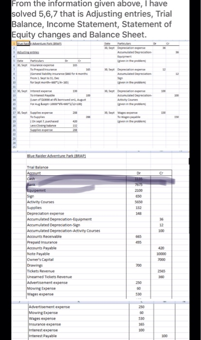 From the information given above, I have solved 5,6,7 that is Adjusting entries, Trial Balance, Income Statement, Statement o