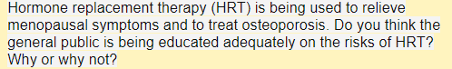 Hormone replacement therapy (HRT) is being used to relieve menopausal symptoms and to treat osteoporosis. Do you think the ge