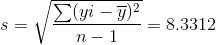 s=\sqrt{\frac{\sum (yi-\overline{y})^2}{n-1}}=8.3312