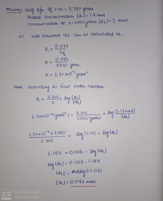 Answer) Half life of c-14 = 5,730 years Initial concentration [4.] = 1.7 mmol concentration at t= 2260 years [A+] = ? mmol 80