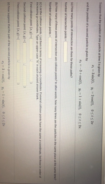 Suppose that the position of one particle at time t is given by and the position of a second particle is given by 22 3+cos(t)