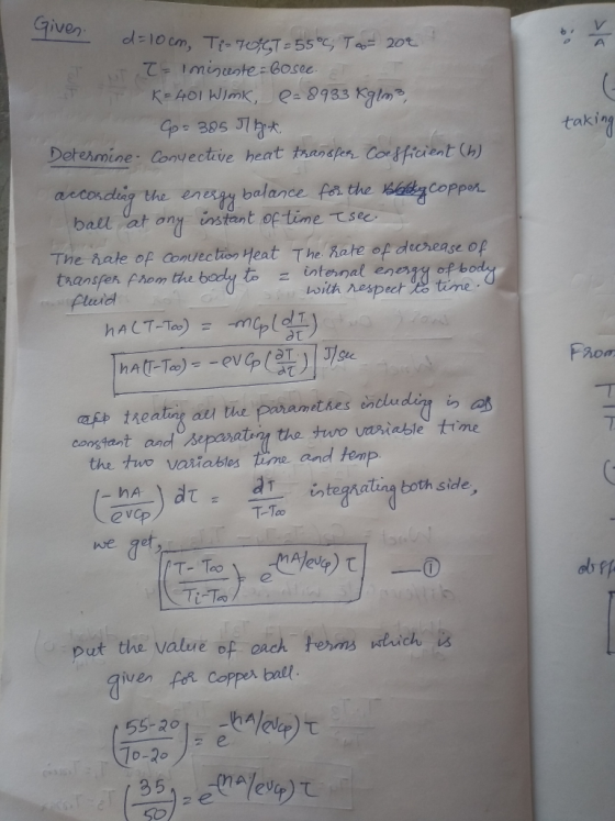 takin Determine· Conv ective heat hanapen-Coelf-cent (h) aecondig the eneriy belance for the Kabcoppor ball at ona instant oftime.てsee. The hate of Govectio Heat The hate of durease of end at Fsoa ealin constant ando)separat,엇 tde two Unable time the.tuo vastables time, and temp - hA T-To we gef T- Tao Ti-Ta put the value of onch Form leidk venfr corper ball 55-201hA 10-20 8 5 ev
