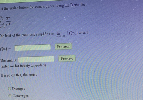 est the series below for convergence using the Ratio Test 21 n! he limit of the ratio test simplifies to lim lf(n) where Prev