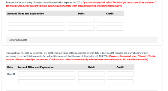 Prepare the journal entry (if any) to record depreciation expense for 2021. (if no entry is required, select No entry for t