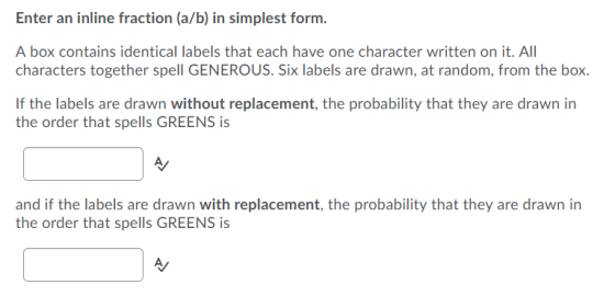 Enter an inline fraction (a/b) in simplest form. A box contains identical labels that each have one character written on it.