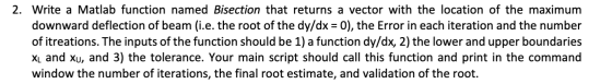 2. Write a Matlab function named Bisection that returns a vector with the location of the maximum downward deflection of beam