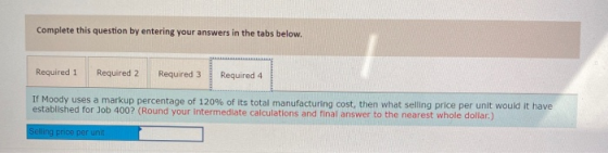 Complete this question by entering your answers in the tabs below. Required 1 Required 2 Required 3 Required 4 If Moody uses