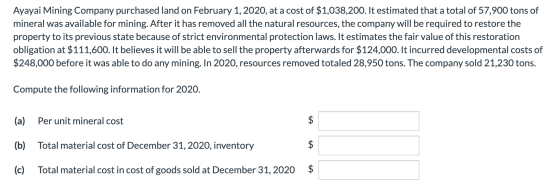 Ayayai Mining Company purchased land on February 1, 2020, at a cost of $1,038,200. It estimated that a total of 57,900 tons o