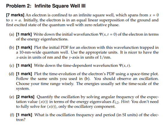 Problem 2: Infinite Square Well III (7 marks) An electron is confined to an infinite square well, which spans from x = 0 to x