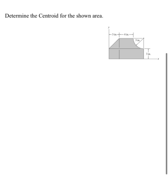 Determine the Centroid for the shown area. -3 in-t4in. - 3 in.