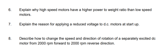 6. Explain why high speed motors have a higher power to weight ratio than low speed motors. Explain the reason for applying a