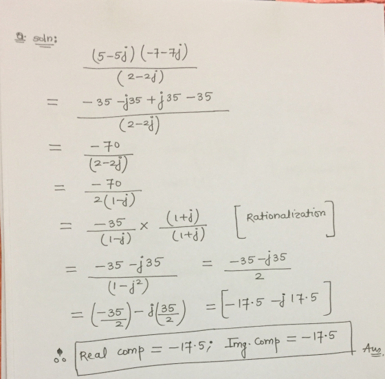 Q: soln: 15-50) (-7-73) (2-2)) - 35 -335 +j35 –35 (2-2)) -70 (2-28) - 70 = 2(1-2) -35 X (1-j) (1+j) (148) Rationalization L =