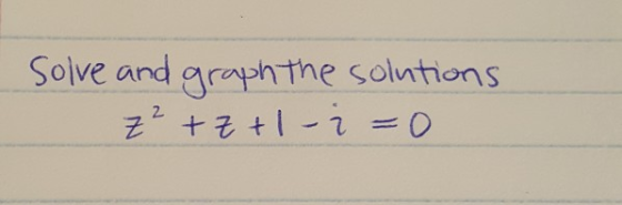 Solve and graph the solutions z²+z+1-1=0