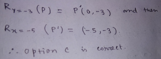 Ry=-3 (P) = P(0-3) and then Rx=-5 (P) = (-5,-3). option c is correct.