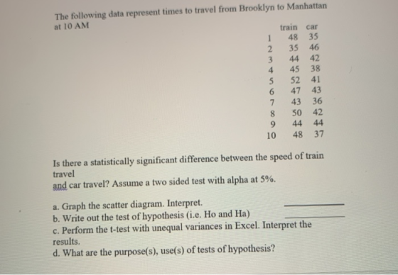 The following data represent times to travel from Brooklyn to Manhattan at 10 AM train car 48 35 2 35 46 3 44 42 4 45 38 52 4