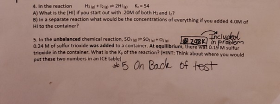 4. In the reaction H218) +12182H118) Ke=54 A) What is the [HI] if you start out with.20M of both Hz and 12? B) In a separate