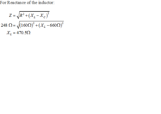 For Reactance of the inductor: 248 Ω.16oor + (x,-66002 x, 4705Ω