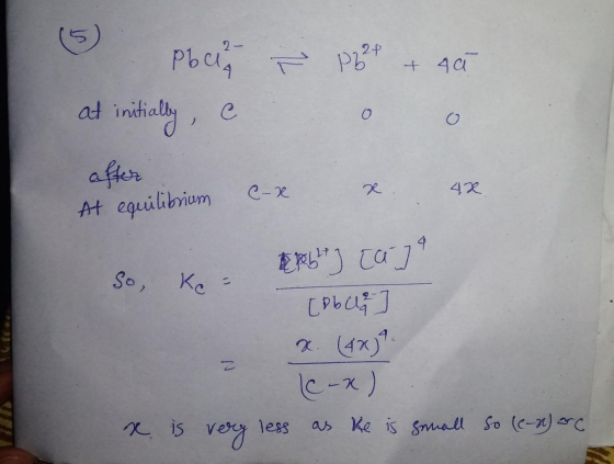 5 + 40 at Pbci T p22 initially, after C e-x 48 At equilibrium So, Kc = Eb] [a] [Pb la x. (4839. c-x) Z e is less very as ke i