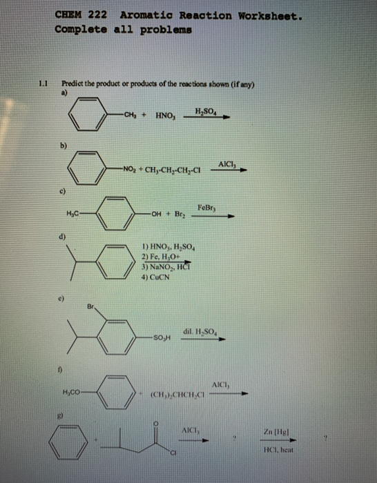 CHEM 222 Aromatic Reaction Worksheet. Complete all problems 1.1 Predict the product or products of the reactions shown (if an