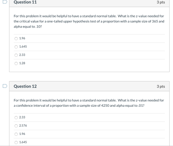 Question 11 3 pts For this problem it would be helpful to have a standard normal table. What is the z-value needed for the cr