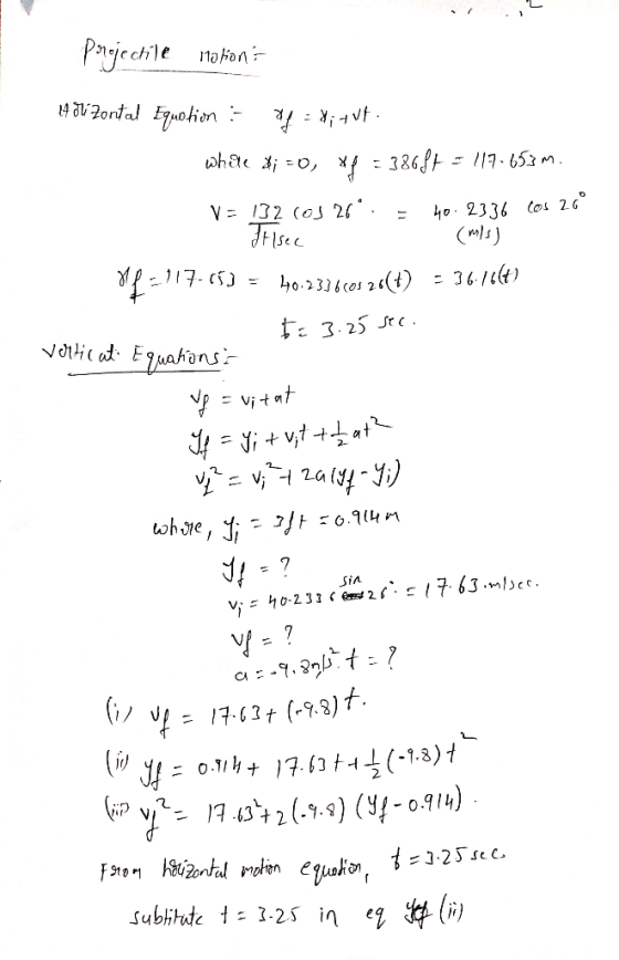 Projectile nations 14 dl Portal Equotion : of = ditut. whale di = 0, xf = 38687 = 117.653m. V= 132 (OS 26. = 40.2336 cos 26