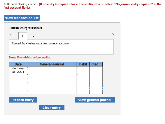 6. Record closing entries. (If no entry is required for a transaction/event, select No journal entry required in the first a