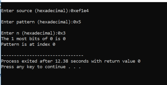 Enter source (hexadecimal):Oxefle4 Enter pattern (hexadecimal):0x5 Enter n (hexadecimal):0x3 The 1 most bits of is Pattern is