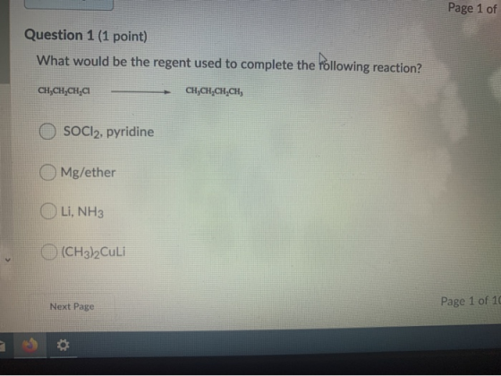 Page 1 of Question 1 (1 point) What would be the regent used to complete the following reaction? CH,CH,CH,CI CH,CH,CH,CH, O S