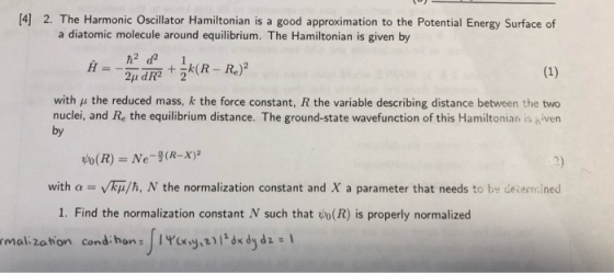 [4] 2. The Harmonic Oscillator Hamiltonian is a good approximation to the Potential Energy Surface of a diatomic molecule aro