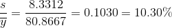\frac{s}{\overline{y}}=\frac{8.3312}{80.8667}=0.1030=10.30\%