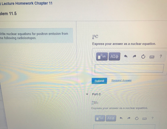 Lecture Homework Chapter 11 blem 11.5 Vrite nuclear equations for positron emission from he following radioisotopes. Express