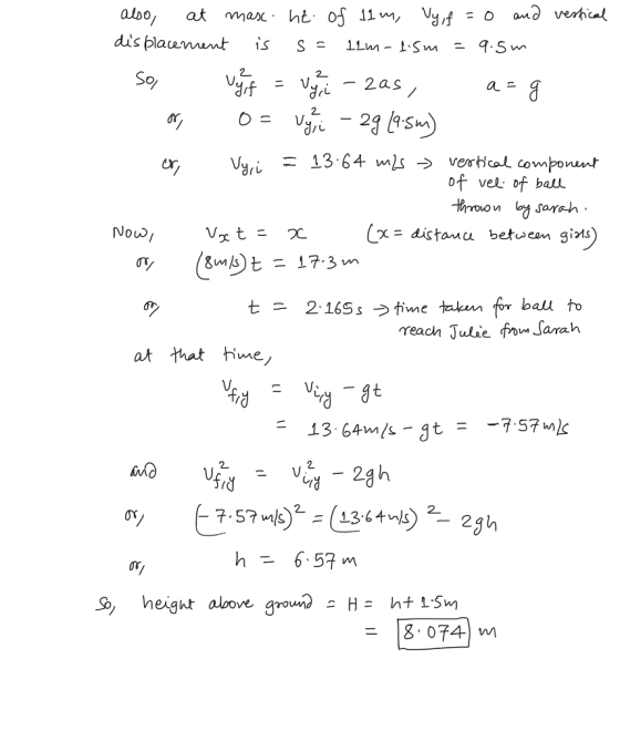 Cr (し of vel of ball X=dis tamu between giMs 8m/s)t = 17.3m reach Julie fom Sarah at that time 2. OY h 6.57 m height alove aroun H = ntLSw