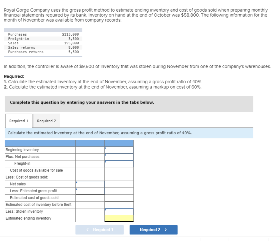 Royal Gorge Company uses the gross profit method to estimate ending inventory and cost of goods sold when preparing monthly f