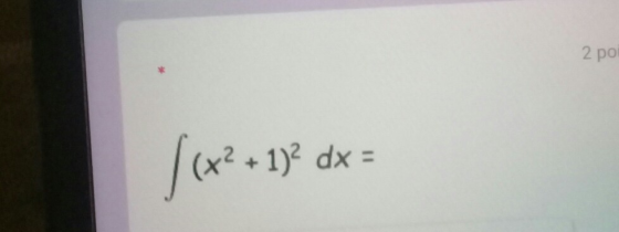 2 po | (x2 + 1)2 dx =